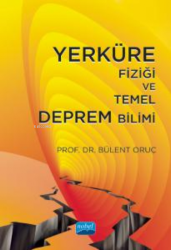 Yerküre Fiziği ve Temel Deprem Bilimi | Bülent Oruç | Nobel Akademik Y