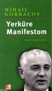 Yerküre Manifestom | Mihail Gorbaçov | Babıali Kültür Yayıncılığı