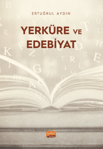 Yerküre ve Edebiyat | Ertuğrul Aydın | Nobel Bilimsel Eserler