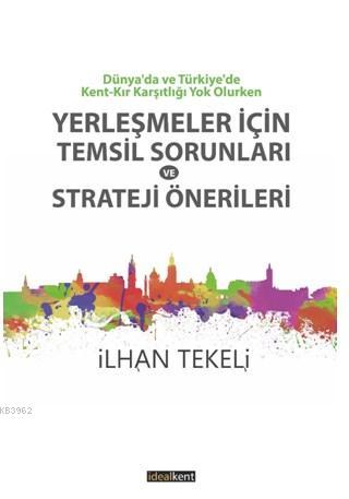 Yerleşmeler İçin Temsil Sorunları Ve Strateji Önerileri | İlhan Tekeli