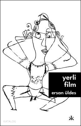 Yerli Film | Ersan Üldes | Kafka Kitap Kafe Yayınları