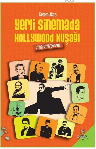 Yerli Sinemada Hollywood Kuşağı; 2000 - 2016 Dönemi | Kerem Akça | h2o