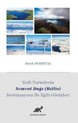 Yerli Turistlerin Nemrut Dağı Bitlis Destinasyonu ile İlgili Görüşleri