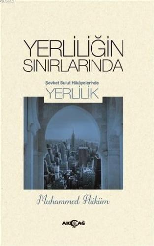 Yerliliğin Sınırlarında; Şevket Bulut Hikayelerinde Yerlilik | Muhamme