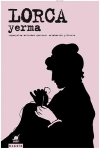 Yerma; Üç Perde ve Altı Sahnelik Bir Trajik Şiir | Federico Garcia Lor