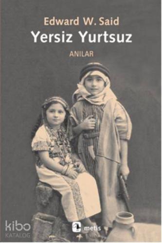 Yersiz Yurtsuz; Anılar | Edward W. Said | Metis Yayıncılık