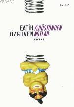 Yerüstünden Notlar | Fatih Özgüven | Everest Yayınları