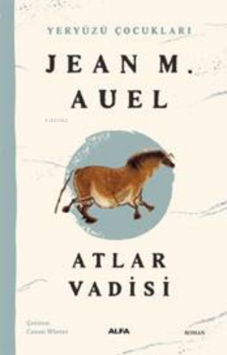 Yeryüzü Çocukları 2;Atlar Vadisi | Jean M. Auel | Alfa Basım Yayım Dağ