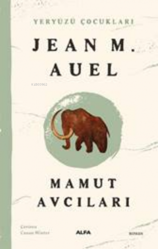 Yeryüzü Çocukları 3;;Mamut Avcıları | Jean M. Auel | Alfa Basım Yayım 