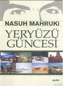 Yeryüzü Güncesi | Nasuh Mahruki | Alfa Basım Yayım Dağıtım