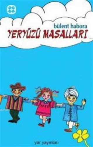 Yeryüzü Masalları | Bülent Habora | Yar Yayınları