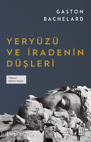 Yeryüzü ve İradenin Düşleri | Gaston Bachelard | Ketebe Yayınları