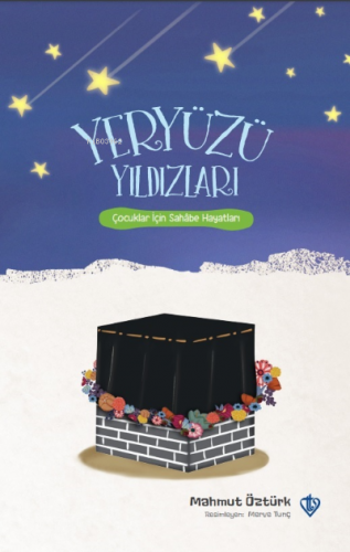 Yeryüzü Yıldızları ;Çocuklar İçin Sahabe Hayatları | Mahmut Öztürk | T