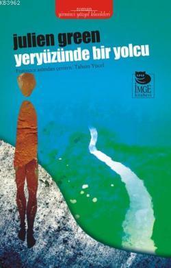 Yeryüzünde Bir Yolcu | Julien Green | İmge Kitabevi Yayınları