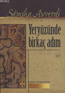 Yeryüzünde Birkaç Adım | Samiha Ayverdi | Kubbealtı Neşriyat