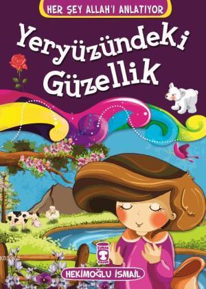 Yeryüzündeki Güzellik | Hekimoğlu İsmail | Timaş Çocuk