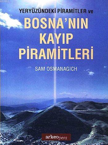 Yeryüzündeki Pramitler ve Bosna'nın Kayıp Piramitleri | Sam Osmanagich