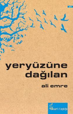 Yeryüzüne Dağılan | Ali Emre | Okur Kitaplığı Yayınları