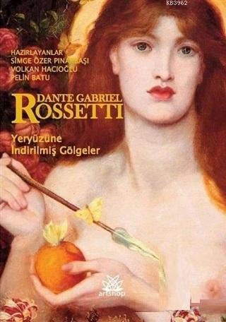 Yeryüzüne İndirilmiş Gölgeler | Dante Gabriel Rossetti | Artshop Yayın