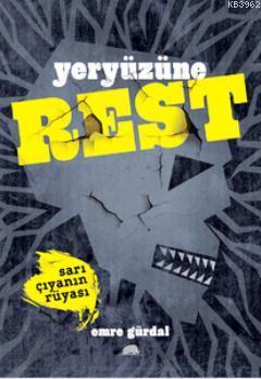 Yeryüzüne Rest - Sarı Çıyanın Rüyası | Emre Gürdal | Kolektif Kitap