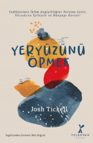 Yeryüzünü Öpmek | Josh Tickell | Yelkovan Ajans