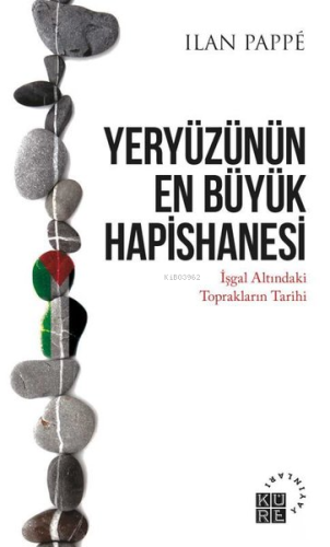 Yeryüzünün En Büyük Hapishanesi - İşgal Altındaki Toprakların Tarihi |