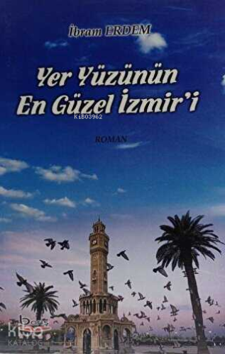 Yeryüzünün En Güzel İzmir'i | İbram Erdem | Barış Kitap Yayıncılık