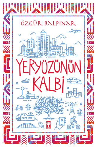 Yeryüzünün Kalbi | Özgür Balpınar | Genç Timaş