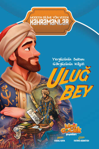 Yeryüzünün Sultanı Gökyüzünün Kâşifi Uluğ Bey | Vural Kaya | Kaşif Çoc