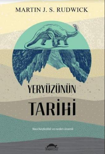 Yeryüzünün Tarihi; Nasıl Keşfedildi ve Neden Önemli | Martin J. S. Rud