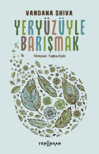 Yeryüzüyle Barışmak | Vandana Shiva | Yeni İnsan Yayınevi