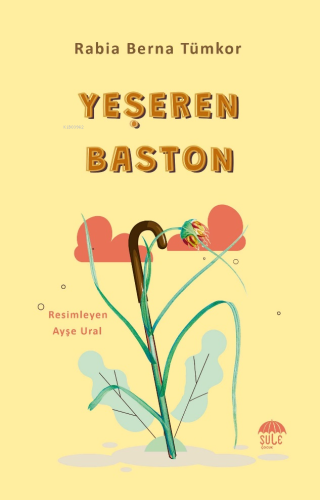 Yeşeren Baston | Rabia Berna Tümkor | Şule Çocuk