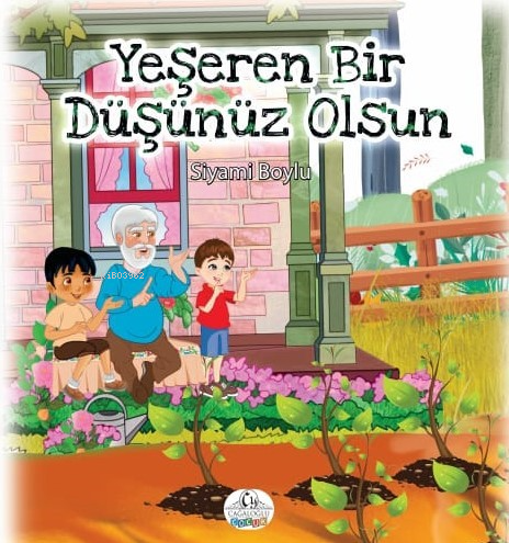 Yeşeren Bir Düşünüz Olsun | Siyami Boylu | Cağaloğlu Yayınevi