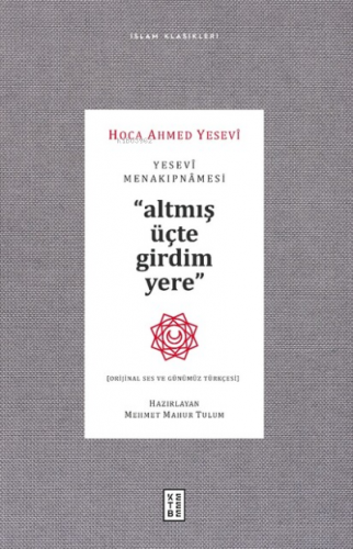 Yesevi Menakıpnamesi ;Altmış üçte girdim yere | Hoca Ahmed Yesevi | Ke