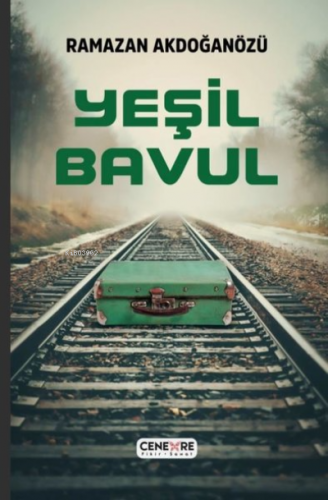 Yeşil Bavul | Ramazan Akdoğanözü | Cenevre Fikir Sanat