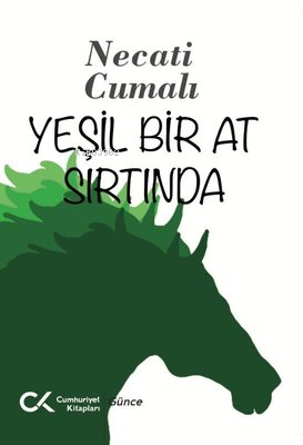 Yeşil Bir At Sırtında | Necati Cumalı | Cumhuriyet Kitapları