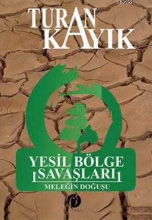 Yeşil Bölge Savaşları; Meleğin Doğuşu | Turan Kayıkçı | Herdem Kitap