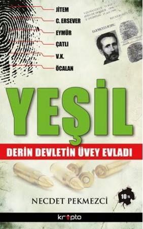 Yeşil; Derin Devletin Üvey Evladı | Necdet Pekmezci | Kripto Yayınları