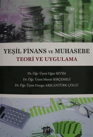 Yeşil Finans ve Muhasebe Teori ve Uygulama | Duygu Arslantürk Çöllü | 