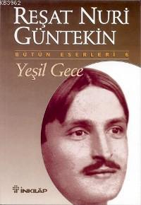 Yeşil Gece | Reşat Nuri Güntekin | İnkılâp Kitabevi