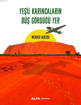 Yeşil Karıncaların Düş Gördüğü Yer | Werner Herzog | Alfa Basım Yayım 