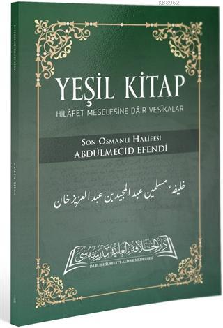 Yeşil Kitap; Hilafet Meselesine Dair Vesikalar | Abdulmecid Efendi | D