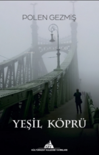 Yeşil Köprü | Polen Gezmiş | Kültürkent Kuledibi Yayınları