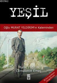 Yeşil; Oğlu Murat Yıldırım'ın Kaleminden | Murat Yıldırım | Timaş Yayı