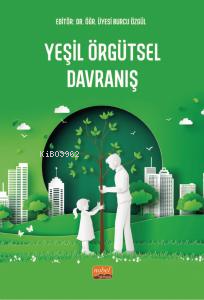 Yeşil Örgütsel Davranış | Burcu Özgül | Nobel Bilimsel Eserler