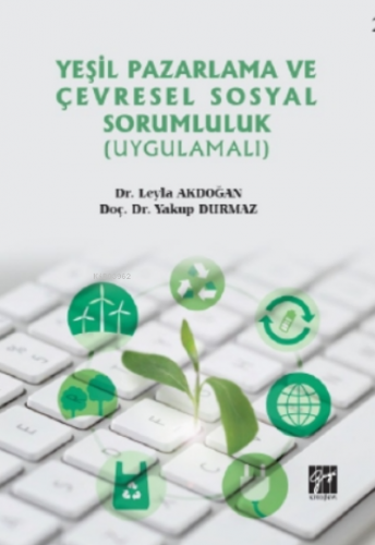 Yeşil Pazarlama ve Çevresel Sosyal Sorumluluk (Uygulamalı) | Yakup Dur