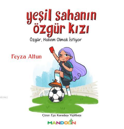 Yeşil Sahanın Özgür Kızı | Feyza Altun | İnkılâp Kitabevi