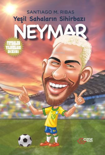 Yeşil Sahanın Sihirbazı - Neymar | Santiago M. Ribas | Çizge Yayıncılı