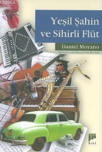 Yeşil Şahin ve Sihirli Flüt | Daniel Moyano | Pan Yayıncılık