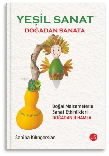 Yeşil Sanat - Doğadan Sanata - Doğal Malzemelerle Sanat Etkinlikleri D